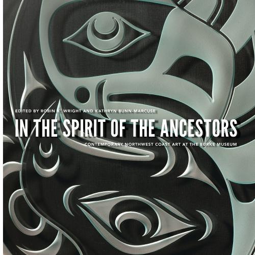 In the Spirit of the Ancestors – Contemporary Northwest Coast Art at the Burke …