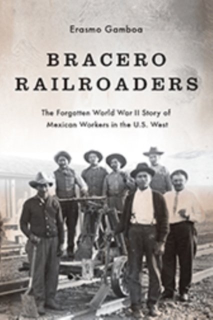 Bracero Railroaders – The Forgotten World War II Story of Mexican Workers in th…