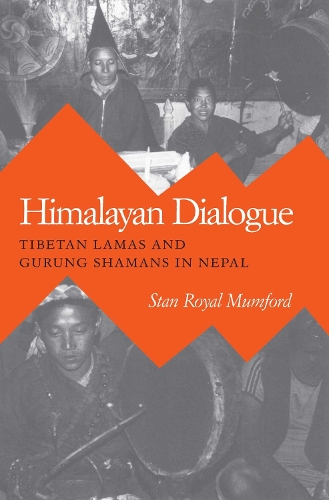 Himalayan Dialogue – Tibetan Lamas and Gurung Shamans in Nepal Mumford Paperback