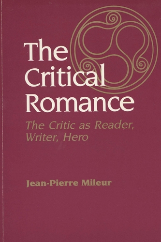 The Critical Romance – Critic as Reader, Writer, Hero Mileur Paperback