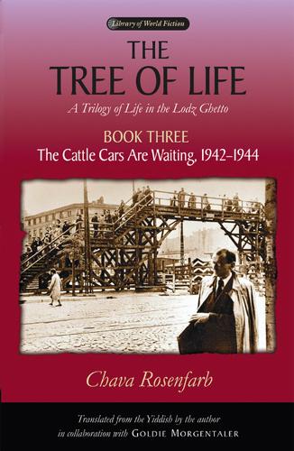 The Tree of Life Bk. 3; Cattle Cars are Waiting, – A Trilogy of Life in the Lod…