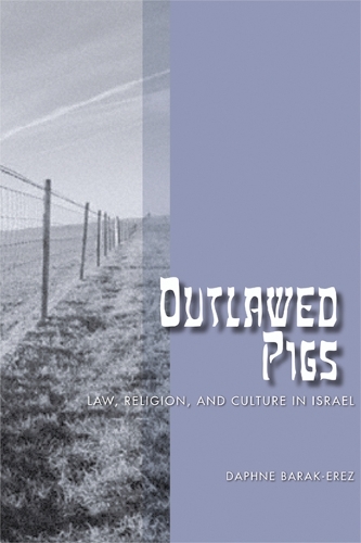 Outlawed Pigs – Law, Religion, and Culture in Israel Barak–erez Hardback