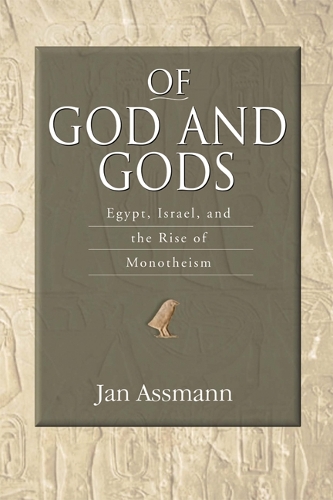 Of God and Gods – Egypt, Israel, and the Rise of Monotheism Assmann Paperback