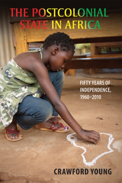 The Postcolonial State in Africa – Fifty Years of Independence, 1960–2010 Young