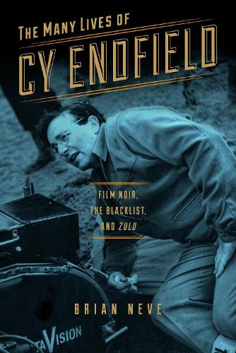 The Many Lives of Cy Endfield – Film Noir, the Blacklist, and ""Zulu Neve