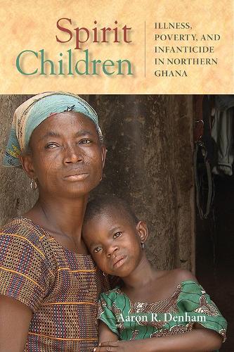Spirit Children – Illness, Poverty, and Infanticide in Northern Ghana Denham