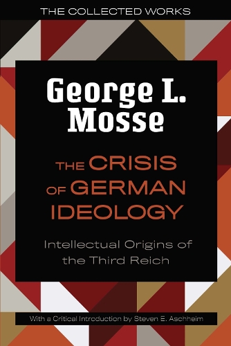 The Crisis of German Ideology – Intellectual Origins of the Third Reich Mosse