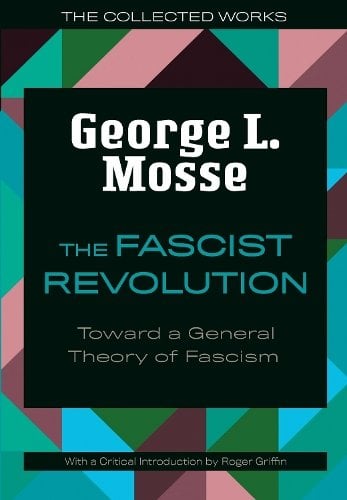 The Fascist Revolution – Toward a General Theory of Fascism Mosse Griffin