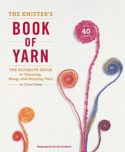 Knitter′s Book of Yarn, The Parkes Hardback Potter Craft 9780307352163