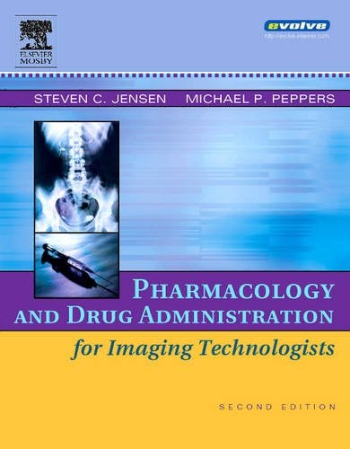 Pharmacology and Drug Administration for Imaging Technologists Jensen Peppers 2e