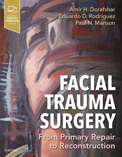 Facial Trauma Surgery From Primary Repair to Reconstruction Dorafshar Rodriguez