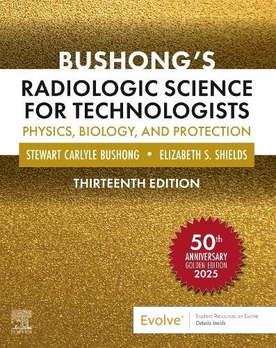 Bushong’s Radiologic Science for Technologists Bushong Shields Hardback 13e