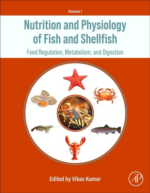 Nutrition and Physiology of Fish and Shellfish Kumar Hardback Academic Press