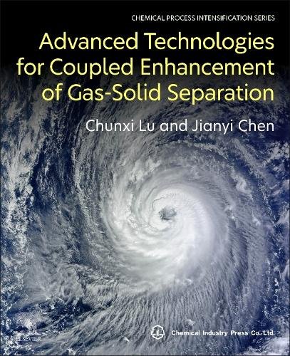 Advanced Technologies for Coupled Enhancement of Gas-Solid Separation Lu Chen