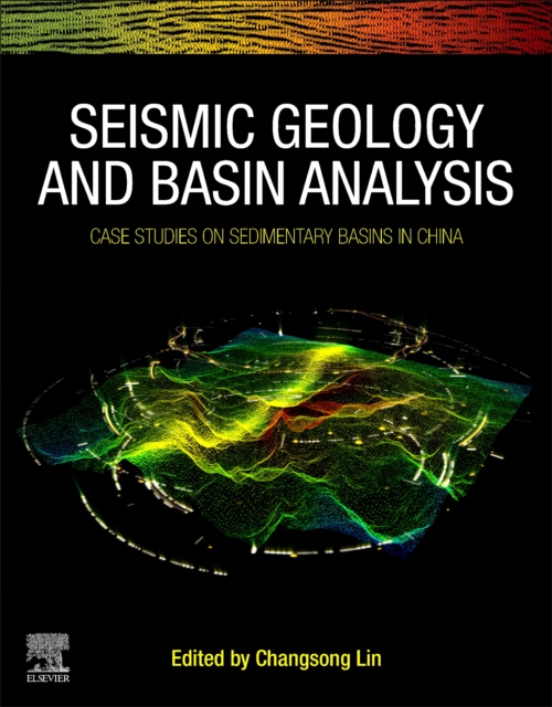 Seismic Geology and Basin Analysis Case Studies on Sedimentary Basins in China