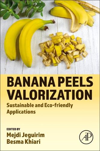 Banana Peels Valorization Sustainable and Eco-friendly Applications Jeguirim