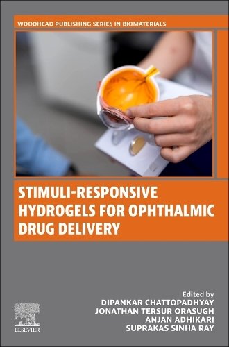 Stimuli-Responsive Hydrogels for Ophthalmic Drug Delivery Chattopadhyay Orasugh