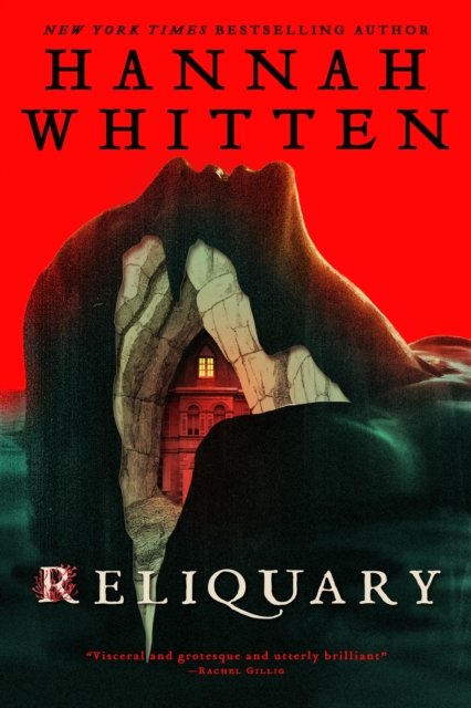 Reliquary: The deliciously atmospheric horror debut from New York Times bestselling author Hannah Whitten. cover