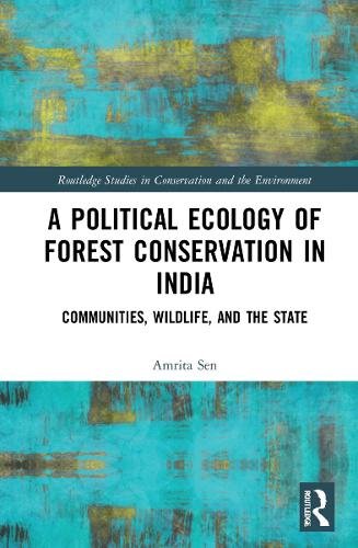 A Political Ecology of Forest Conservation in India: Communities ...
