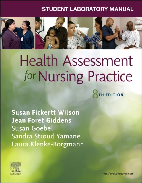 Student Laboratory Manual for Health Assessment for Nursing Practice Wilson 8e