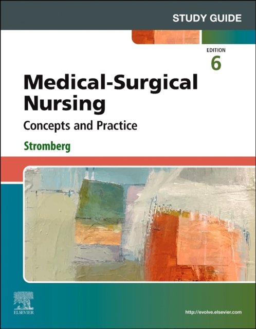 Study Guide for Medical-Surgical Nursing Concepts and Practice Stromberg 6e