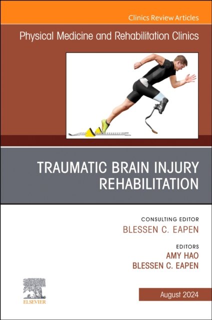 Traumatic Brain Injury Rehabilitation, An Issue of Physical Medicin… Volume 35-3