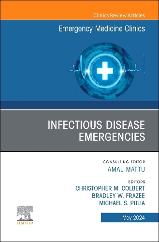 Infectious Disease Emergencies, An Issue of Emergency Medicine Clin… Volume 42-2