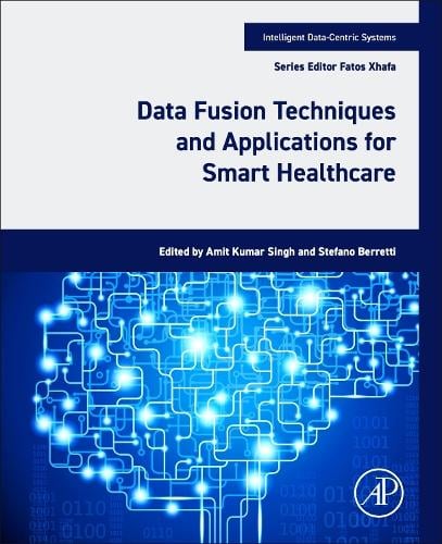 Data Fusion Techniques and Applications for Smart Healthcare Singh Berretti