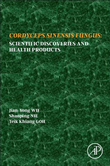Cordyceps Fungus Scientific Discoveries and Health Products wu Nie Khiang Goh