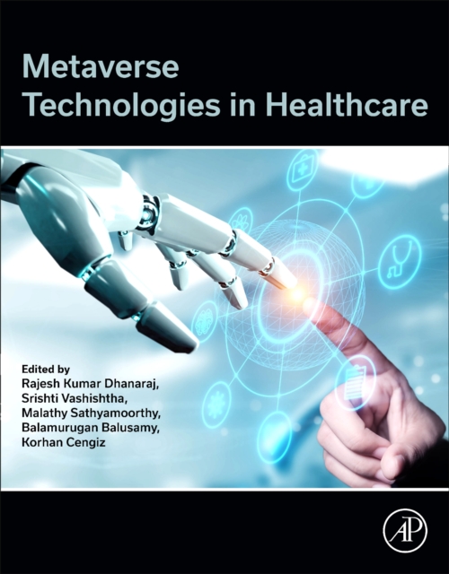 Metaverse Technologies in Healthcare Dhanaraj Vashishtha Sathyamoorthy Balusamy
