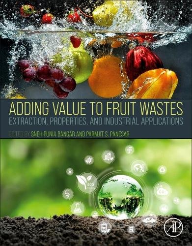 Adding Value to Fruit Wastes Extraction, Properties, and Industrial Applications