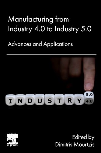 Manufacturing from Industry 4.0 to Industry 5.0 Advances and Applications