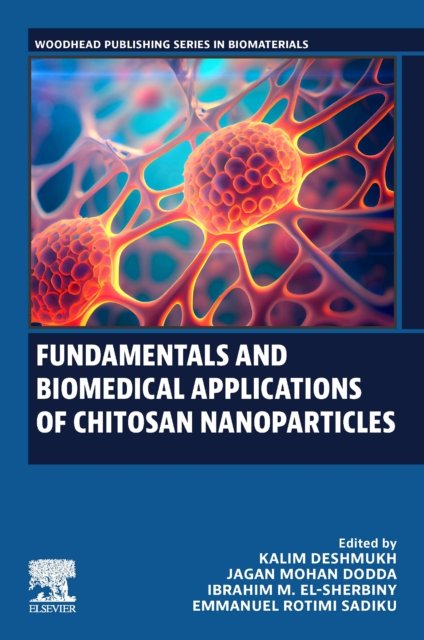 Fundamentals and Biomedical Applications of Chitosan Nanoparticles Deshmukh