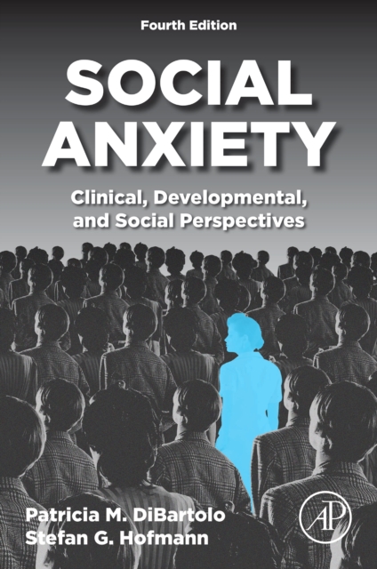 Social Anxiety Clinical, Developmental, and Social Perspectives DiBartolo 4e