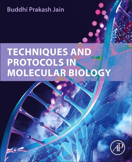Techniques and Protocols in Molecular Biology Prakash Jain Paperback