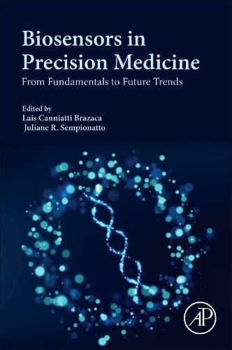 Biosensors in Precision Medicine From Fundamentals to Future Trends Brazaca