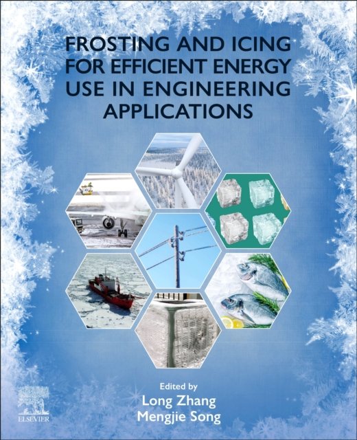 Frosting and Icing for Efficient Energy Use in Engineering Applications Zhang