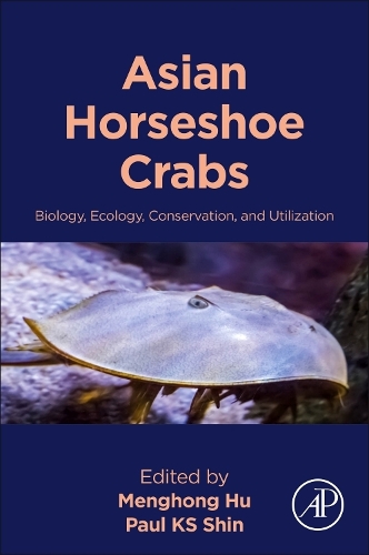 Asian Horseshoe Crabs Biology, Ecology, Conservation, and Utilization Hu KS Shin