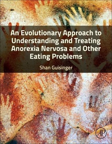 An Evolutionary Approach to Understanding and Treating Anorexia Nervosa and Oth…