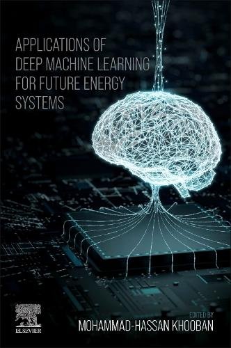 Applications of Deep Machine Learning in Future Energy Systems Khooban Paperback