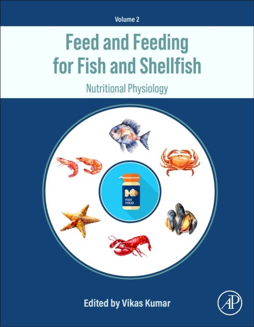 Feed and Feeding for Fish and Shellfish Nutritional Physiology Kumar Hardback