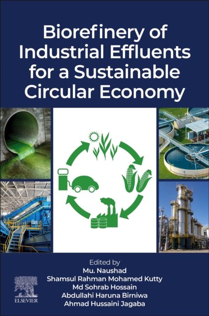 Biorefinery of Industrial Effluents for a Sustainable Circular Economy Naushad