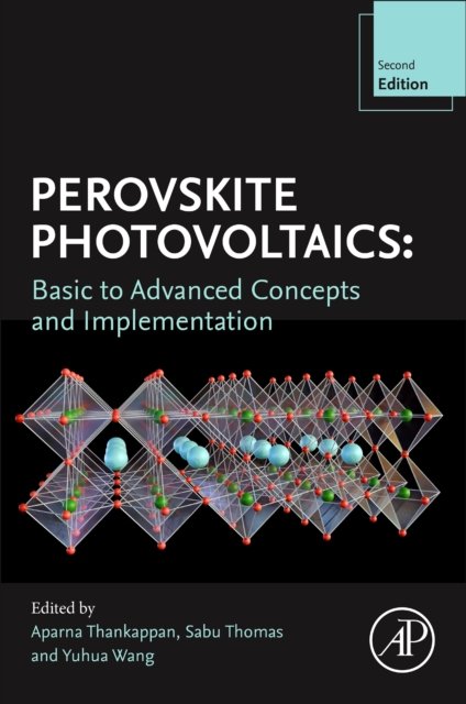Perovskite Photovoltaics Basic to Advanced Concepts and Implementation 2e