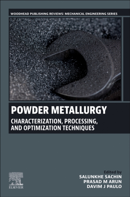 Powder Metallurgy Characterization, Processing, and Optimization Techniques