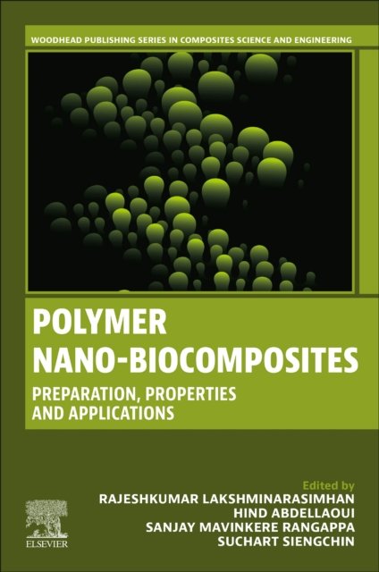 Polymer Nano-Biocomposites Preparation, Properties and Applications Paperback