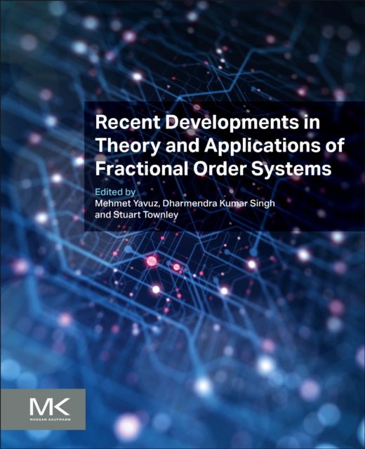 Recent Developments in Theory and Applications of Fractional Order Systems Yavuz