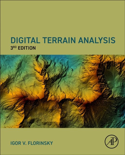 Digital Terrain Analysis in Soil Science and Geology Florinsky Hardback 3e