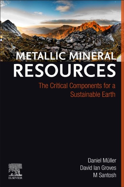 Metallic Mineral Resources The Critical Components for a Sustainable Earth