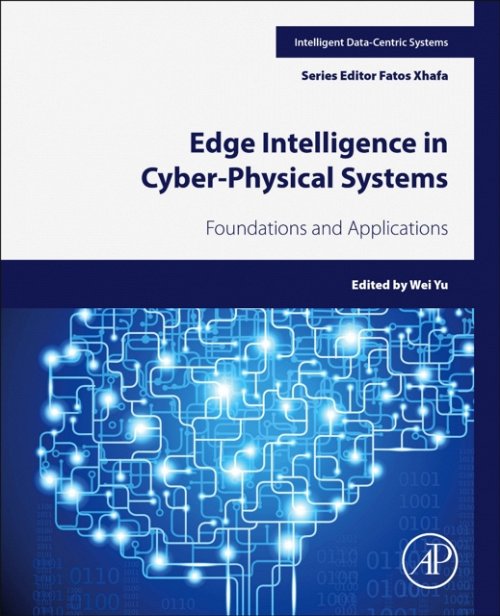 Edge Intelligence in Cyber-Physical  Systems Foundations and Applications Xhafa