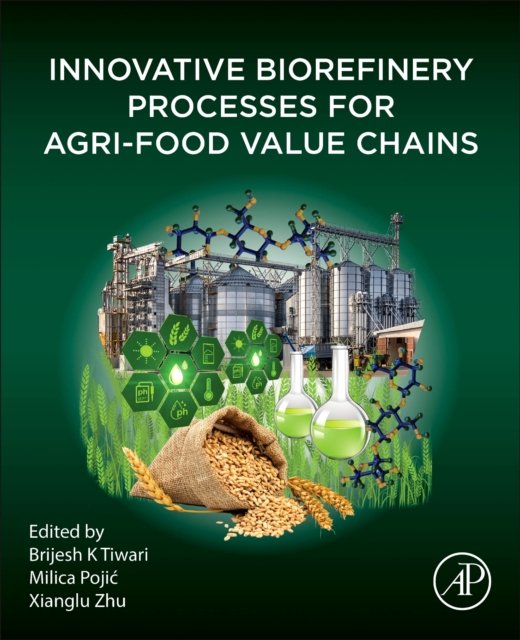 Innovative Biorefinery Processes for Agri-Food Value Chains K Tiwari Pojic Zhu